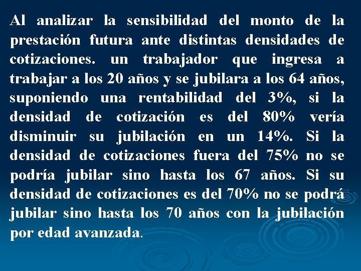 Al analizar la sensibilidad del monto de la prestación futura ante distintas densidades de Al analizar la sensibilidad del monto de la prestación futura ante distintas densidades de