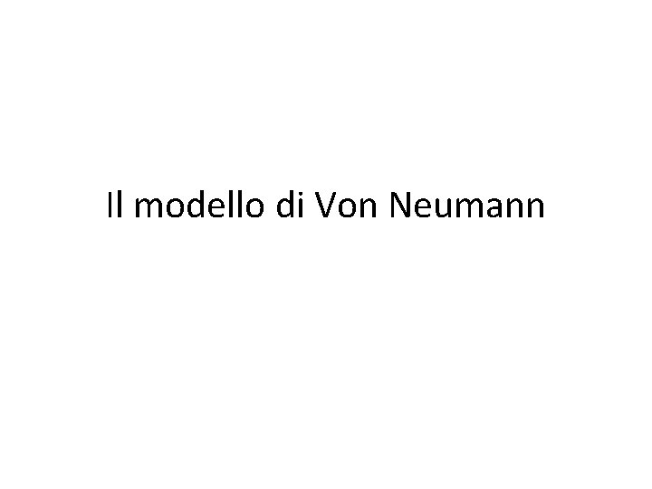 Il modello di Von Neumann 