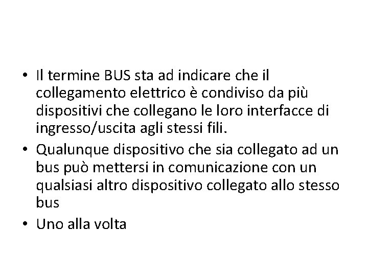  • Il termine BUS sta ad indicare che il collegamento elettrico è condiviso