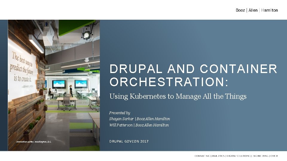 DRUPAL AND CONTAINER ORCHESTRATION: Using Kubernetes to Manage All the Things Presented by Shayan