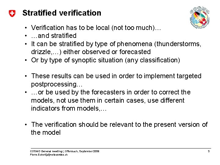 Stratified verification • Verification has to be local (not too much)… • …and stratified