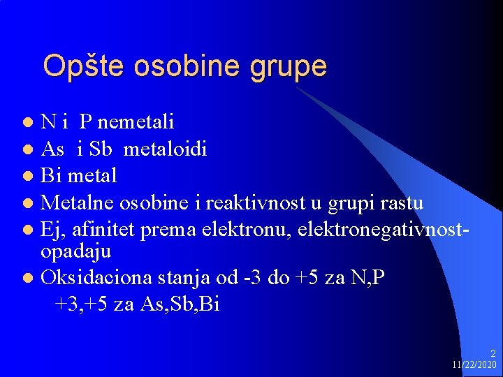 Opšte osobine grupe N i P nemetali l As i Sb metaloidi l Bi