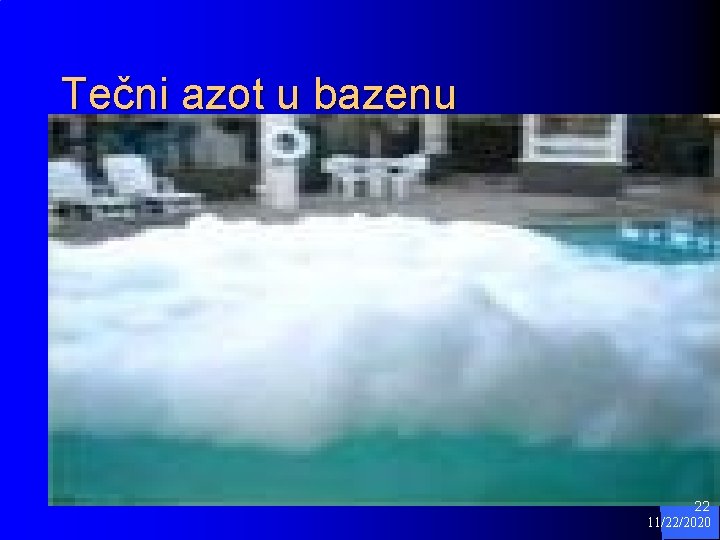 Tečni azot u bazenu 22 11/22/2020 