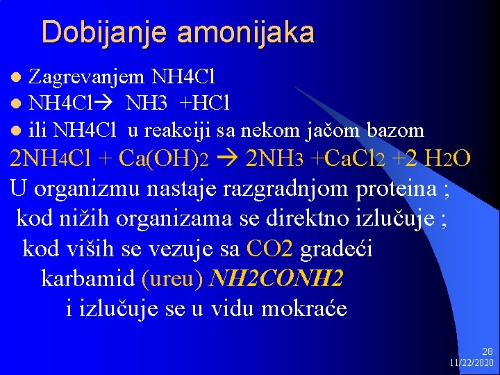 Dobijanje amonijaka Zagrevanjem NH 4 Cl l NH 4 Cl NH 3 +HCl l