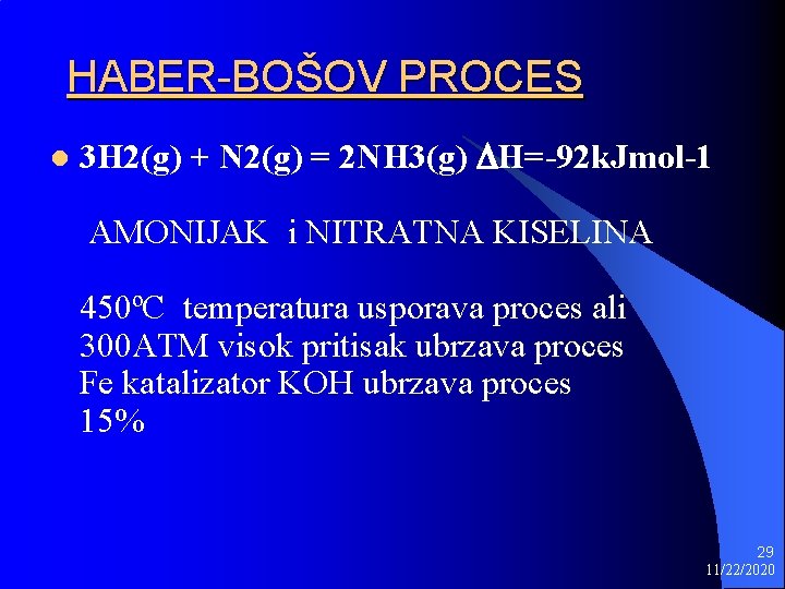 HABER-BOŠOV PROCES l 3 H 2(g) + N 2(g) = 2 NH 3(g) DH=-92