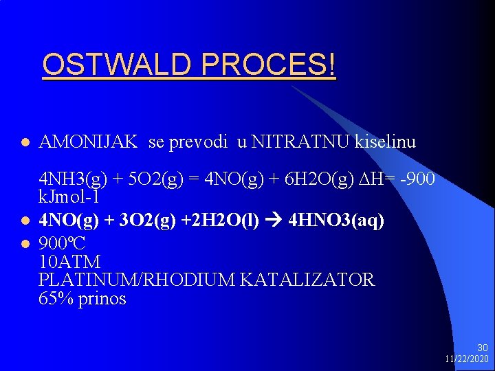 OSTWALD PROCES! l l l AMONIJAK se prevodi u NITRATNU kiselinu 4 NH 3(g)