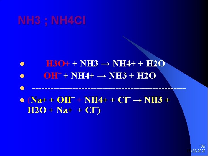 NH 3 ; NH 4 Cl H 3 O+ + NH 3 → NH