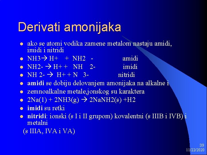 Derivati amonijaka ako se atomi vodika zamene metalom nastaju amidi, imidi i nitridi l