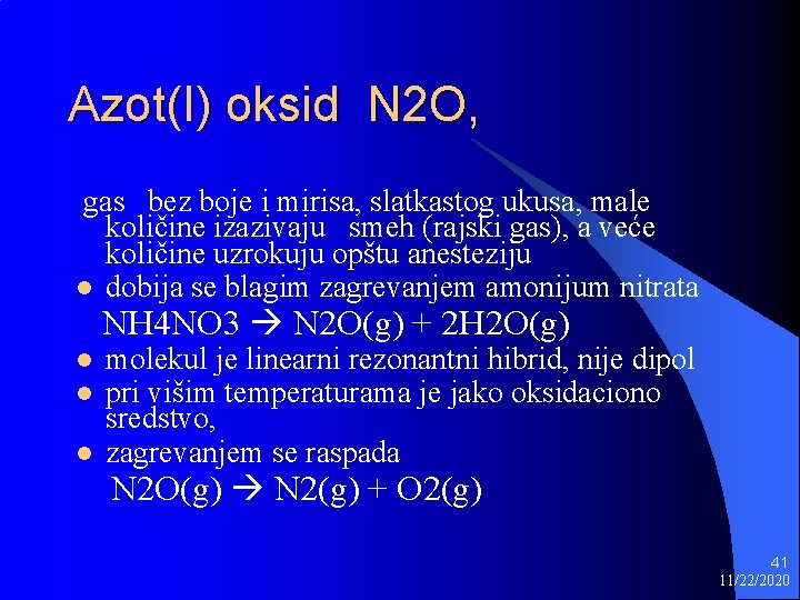 Azot(I) oksid N 2 O, gas bez boje i mirisa, slatkastog ukusa, male količine