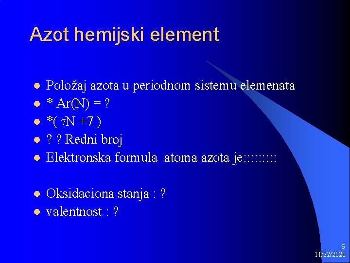 Azot hemijski element l l l l Položaj azota u periodnom sistemu elemenata *