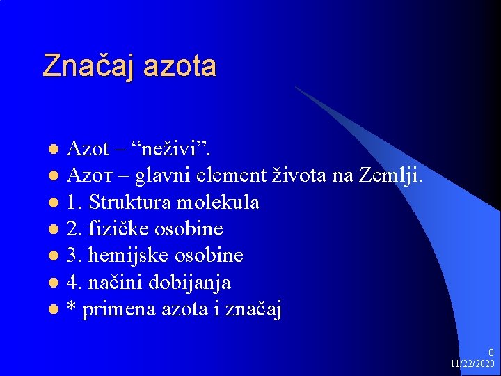 Značaj azota Аzot – “neživi”. l Аzот – glavni element života na Zemlji. l