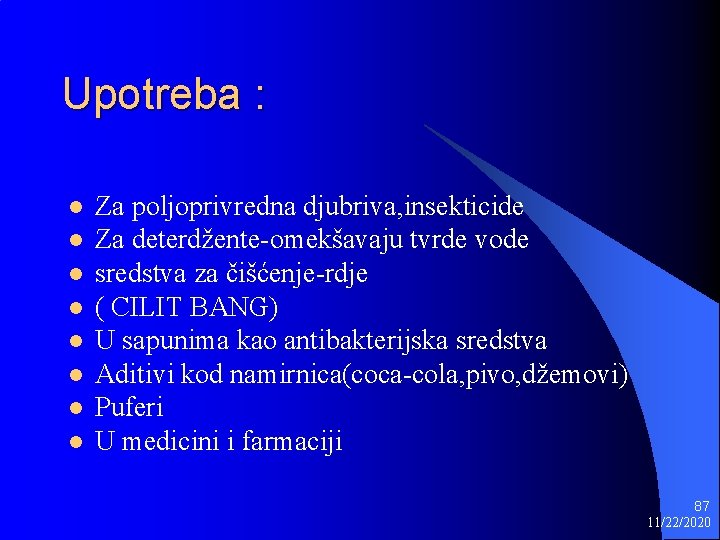 Upotreba : l l l l Za poljoprivredna djubriva, insekticide Za deterdžente-omekšavaju tvrde vode