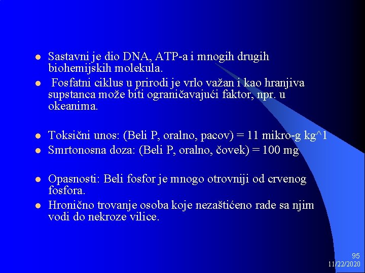 l l l Sastavni je dio DNA, ATP-a i mnogih drugih biohemijskih molekula. Fosfatni