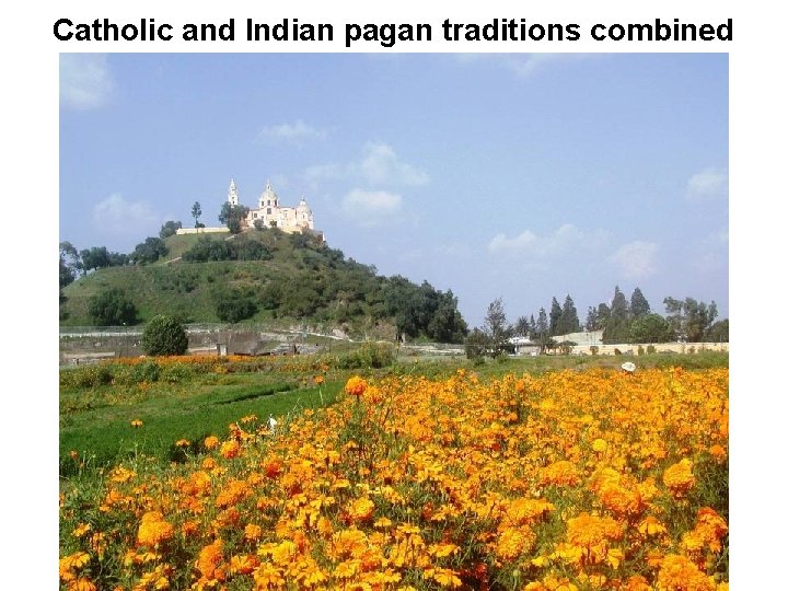 Catholic and Indian pagan traditions combined 