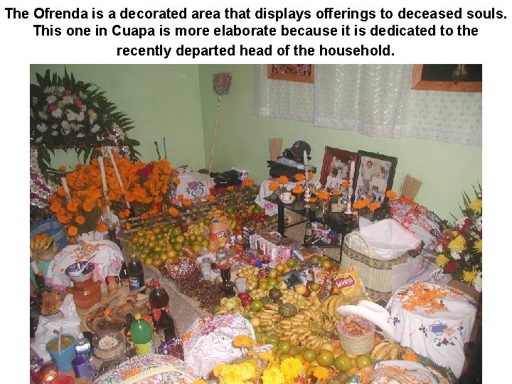 The Ofrenda is a decorated area that displays offerings to deceased souls. This one