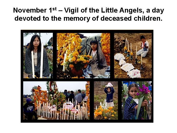 November 1 st – Vigil of the Little Angels, a day devoted to the