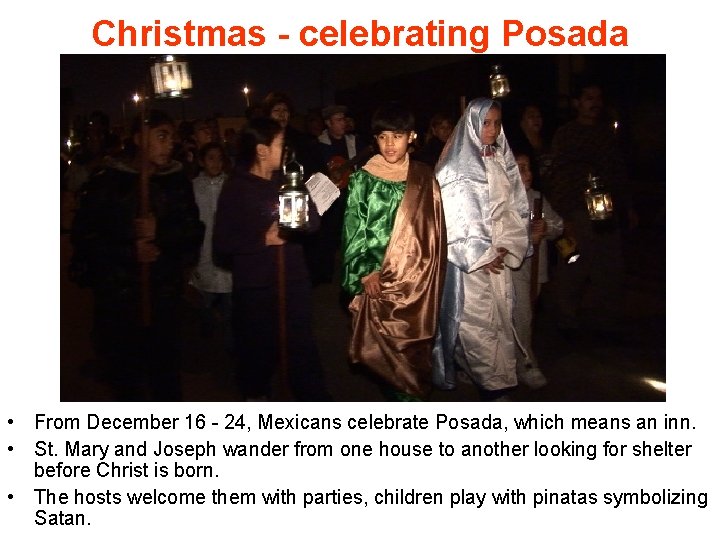 Christmas - celebrating Posada • From December 16 - 24, Mexicans celebrate Posada, which