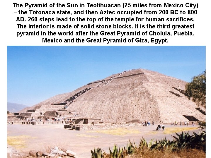 The Pyramid of the Sun in Teotihuacan (25 miles from Mexico City) – the