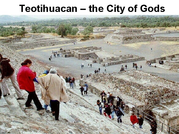 Teotihuacan – the City of Gods 