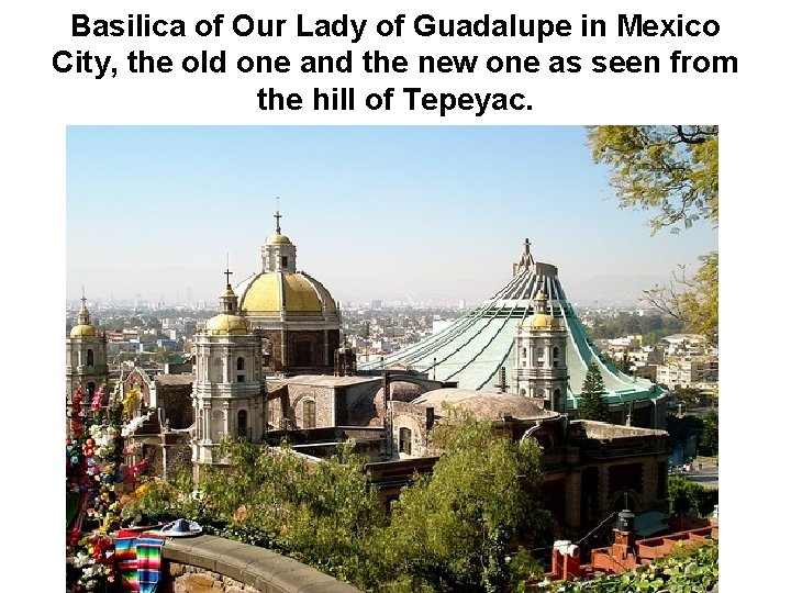 Basilica of Our Lady of Guadalupe in Mexico City, the old one and the
