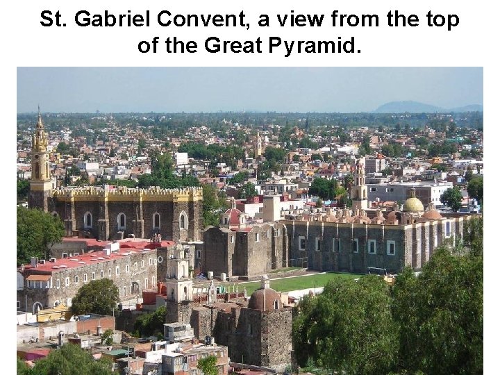 St. Gabriel Convent, a view from the top of the Great Pyramid. 