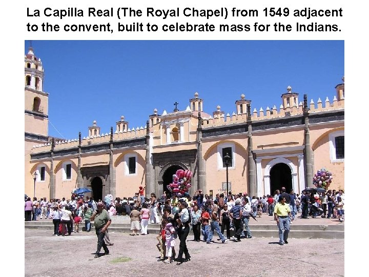 La Capilla Real (The Royal Chapel) from 1549 adjacent to the convent, built to