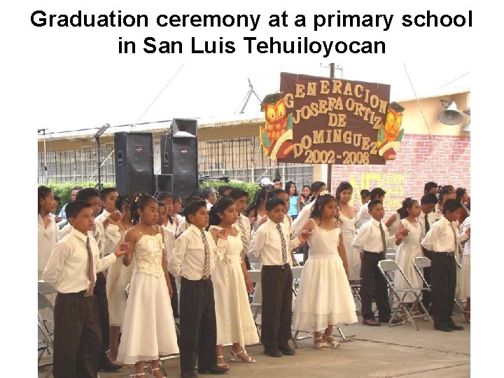 Graduation ceremony at a primary school in San Luis Tehuiloyocan 