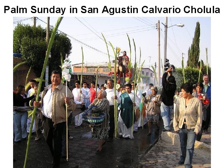 Palm Sunday in San Agustin Calvario Cholula 