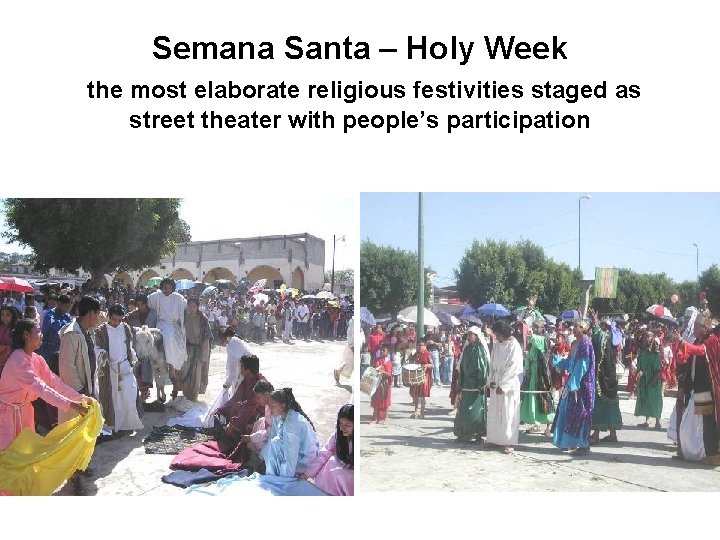 Semana Santa – Holy Week the most elaborate religious festivities staged as street theater