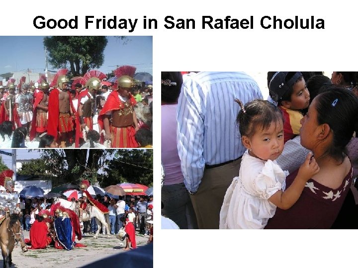 Good Friday in San Rafael Cholula 