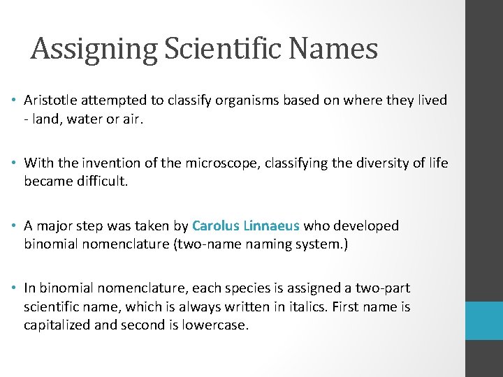 Assigning Scientific Names • Aristotle attempted to classify organisms based on where they lived