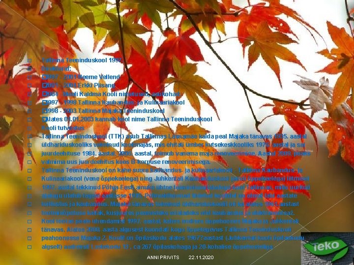 � � � � � � Tallinna Teeninduskool 1997 Direktorid: � 1997 - 2001