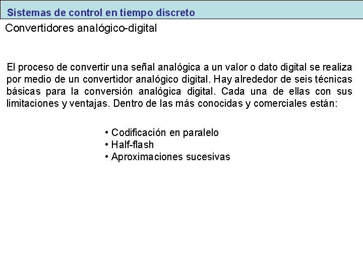 Sistemas de control en tiempo discreto Convertidores analógico-digital El proceso de convertir una señal