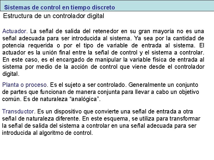 Sistemas de control en tiempo discreto Estructura de un controlador digital Actuador. La señal