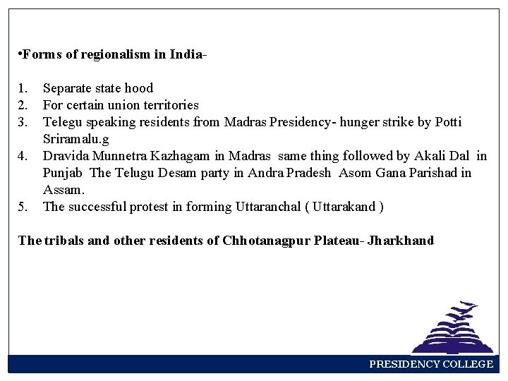  • Forms of regionalism in India 1. 2. 3. 4. 5. Separate state