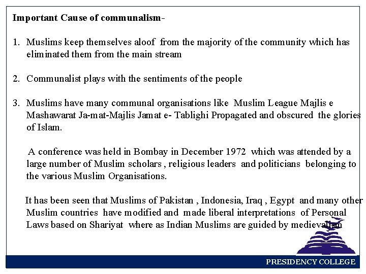 Important Cause of communalism- 1. Muslims keep themselves aloof from the majority of the