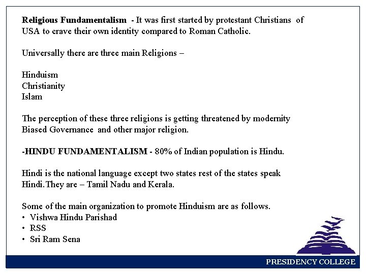 Religious Fundamentalism - It was first started by protestant Christians of USA to crave