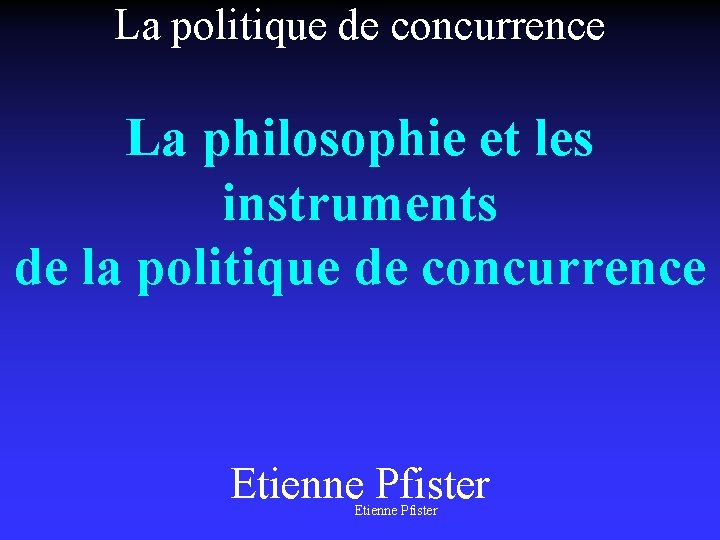 La politique de concurrence La philosophie et les instruments de la politique de concurrence