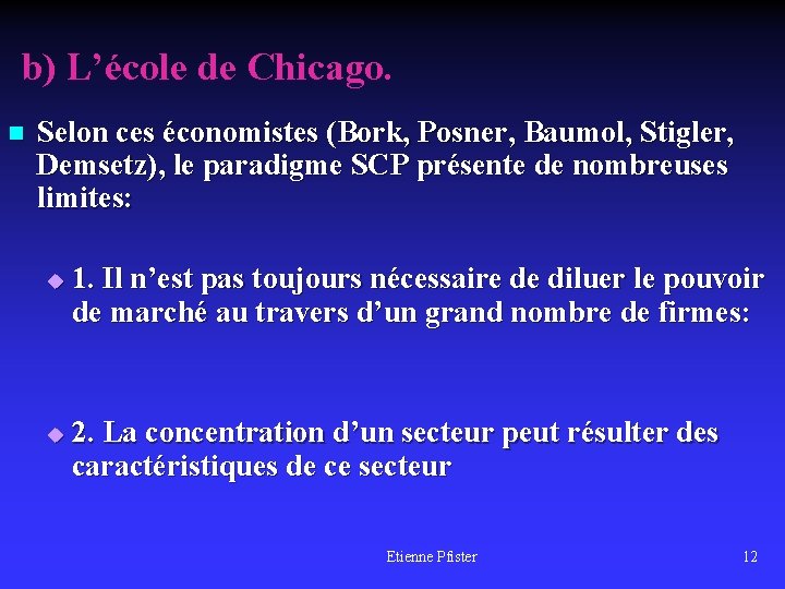b) L’école de Chicago. n Selon ces économistes (Bork, Posner, Baumol, Stigler, Demsetz), le