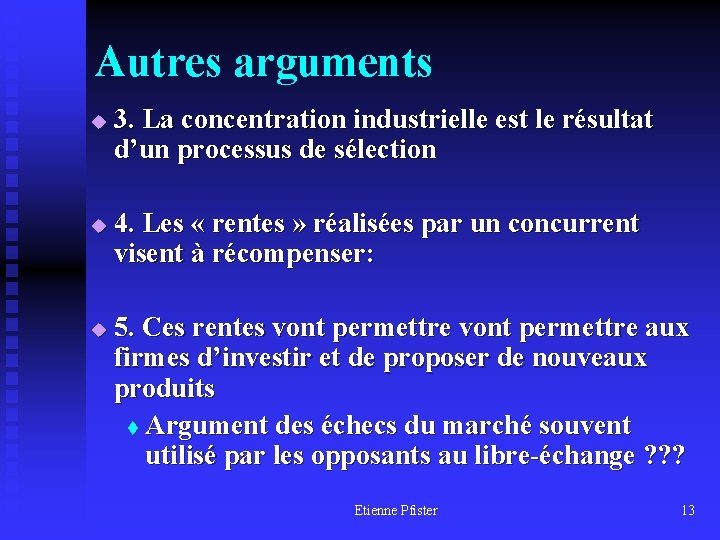 Autres arguments u u u 3. La concentration industrielle est le résultat d’un processus