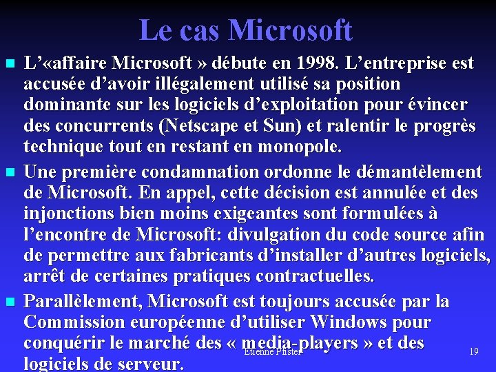 Le cas Microsoft n n n L’ «affaire Microsoft » débute en 1998. L’entreprise