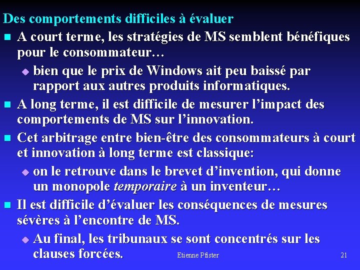 Des comportements difficiles à évaluer n A court terme, les stratégies de MS semblent