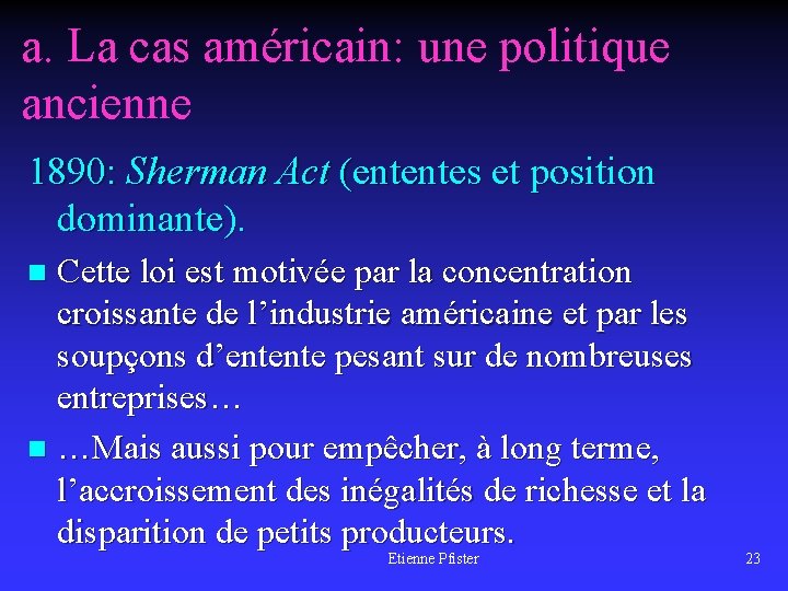 a. La cas américain: une politique ancienne 1890: Sherman Act (ententes et position dominante).