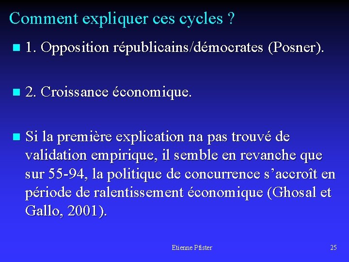 Comment expliquer ces cycles ? n 1. Opposition républicains/démocrates (Posner). n 2. Croissance économique.