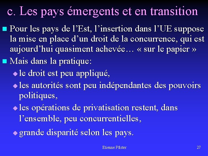 c. Les pays émergents et en transition Pour les pays de l’Est, l’insertion dans