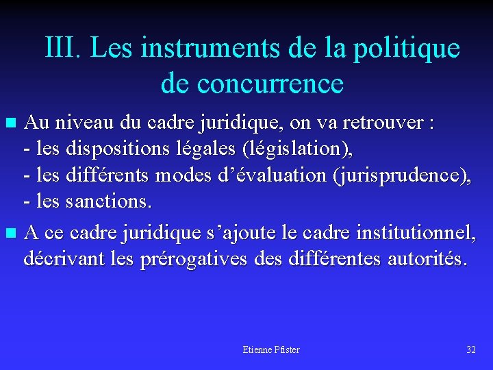 III. Les instruments de la politique de concurrence Au niveau du cadre juridique, on