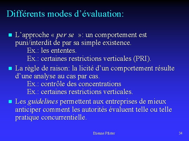 Différents modes d’évaluation: n n n L’approche « per se » : un comportement