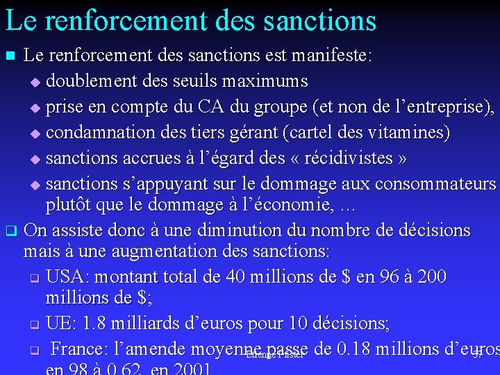 Le renforcement des sanctions est manifeste: u doublement des seuils maximums u prise en