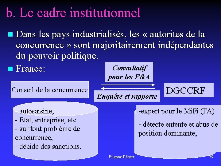 b. Le cadre institutionnel Dans les pays industrialisés, les « autorités de la concurrence