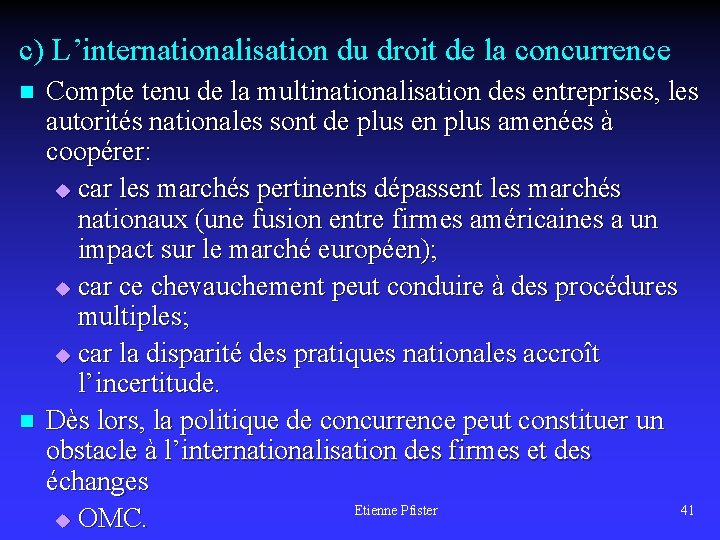 c) L’internationalisation du droit de la concurrence n n Compte tenu de la multinationalisation